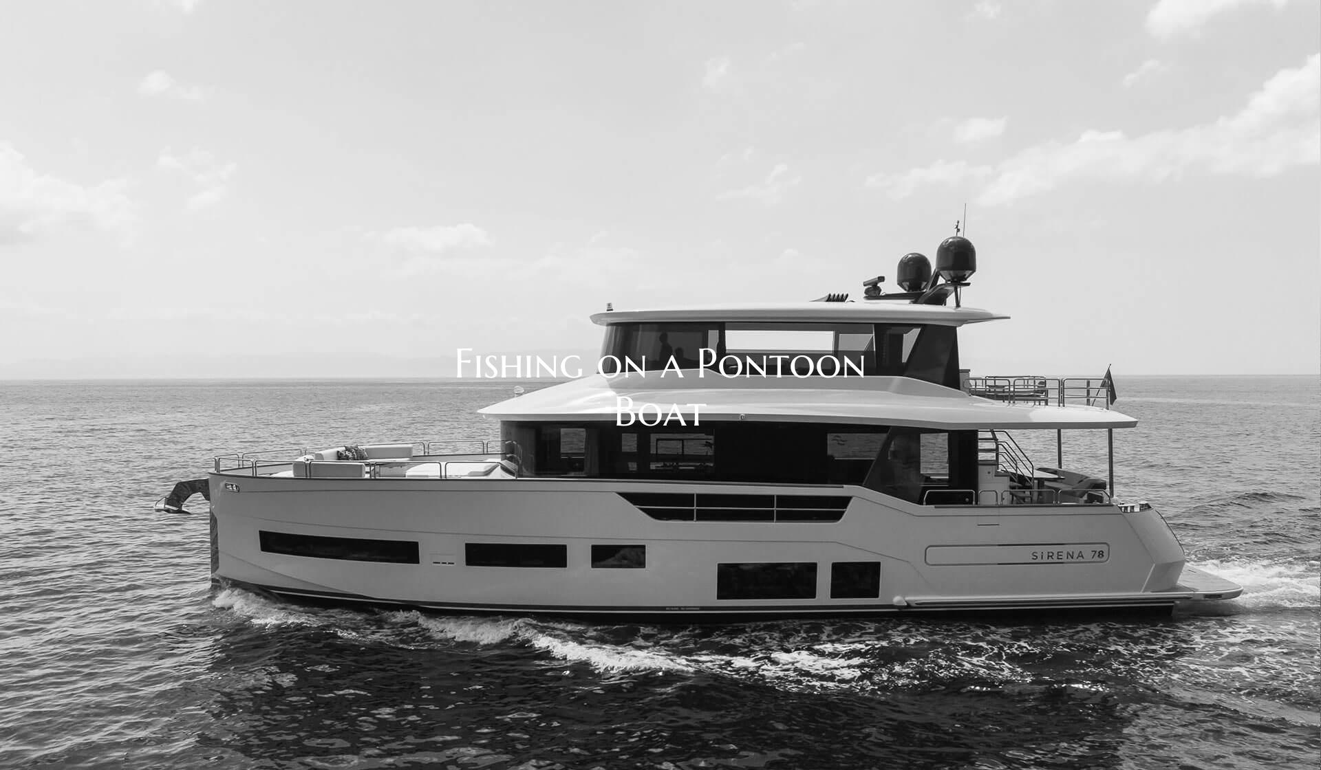 Fishing on a Pontoon Boat